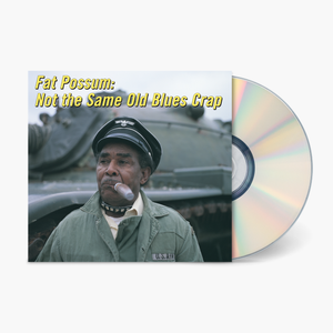 Fat Possum - Not The Same Old Blues Crap 1 Vinyl & Merch | Fat Possum Records