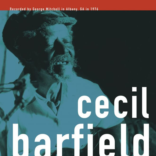 Cecil Barfield - The George Mitchell Collection: Cecil Barfield Vinyl & Merch | Fat Possum Records